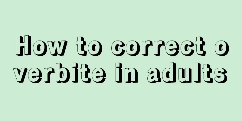 How to correct overbite in adults