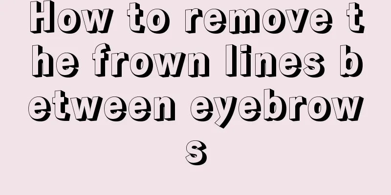 How to remove the frown lines between eyebrows