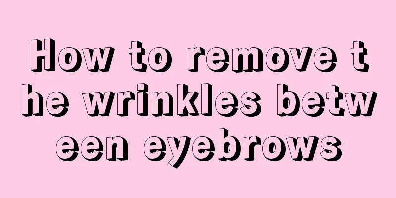 How to remove the wrinkles between eyebrows
