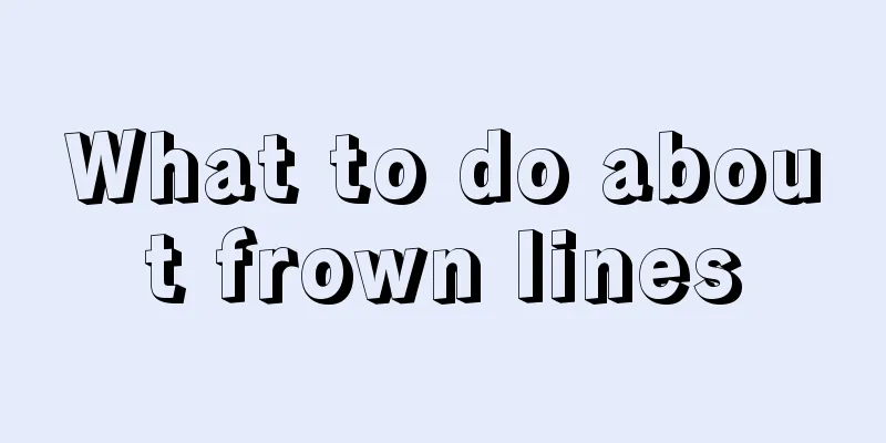 What to do about frown lines
