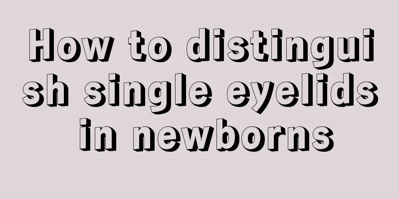 How to distinguish single eyelids in newborns