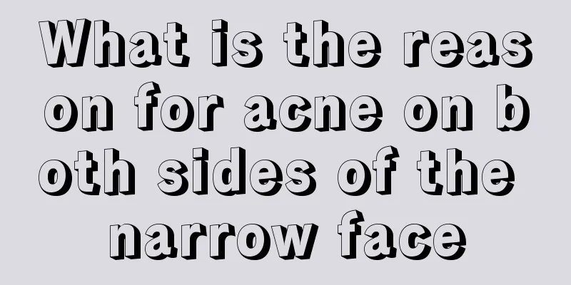 What is the reason for acne on both sides of the narrow face