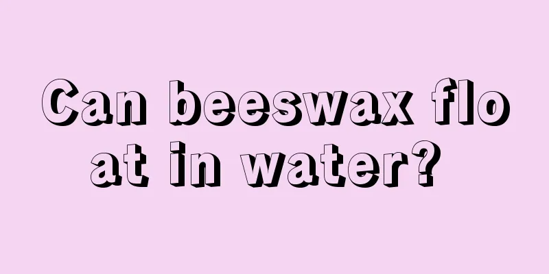 Can beeswax float in water? 