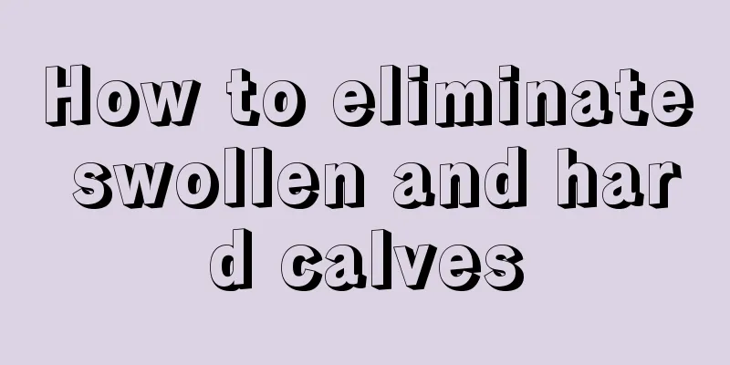 How to eliminate swollen and hard calves