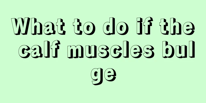 What to do if the calf muscles bulge