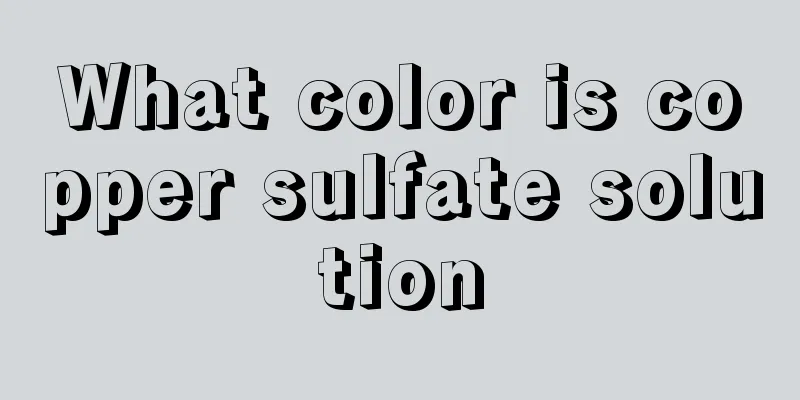 What color is copper sulfate solution