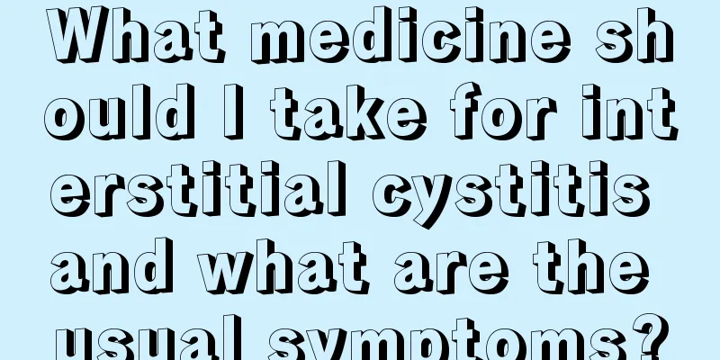 What medicine should I take for interstitial cystitis and what are the usual symptoms?