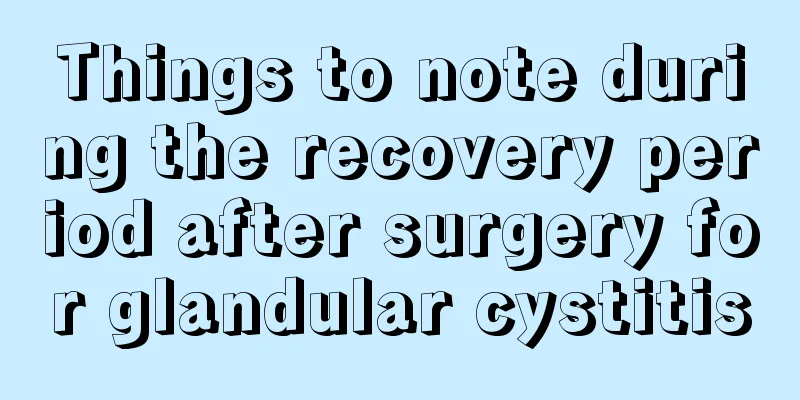 Things to note during the recovery period after surgery for glandular cystitis