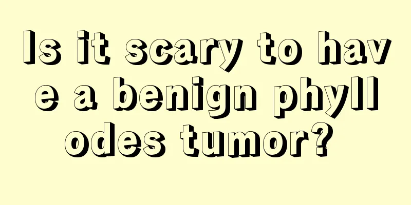 Is it scary to have a benign phyllodes tumor? 