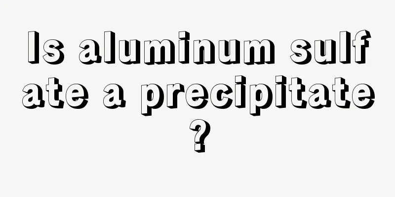 Is aluminum sulfate a precipitate?