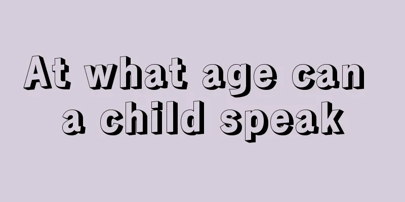 At what age can a child speak