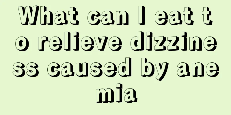 What can I eat to relieve dizziness caused by anemia