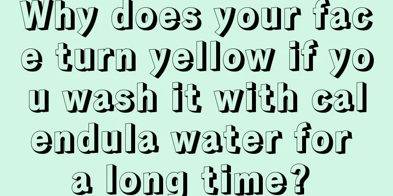 Why does your face turn yellow if you wash it with calendula water for a long time? 