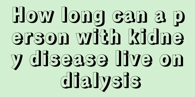 How long can a person with kidney disease live on dialysis