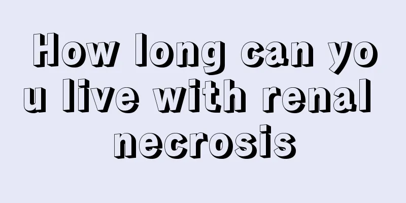How long can you live with renal necrosis