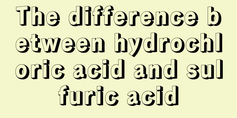 The difference between hydrochloric acid and sulfuric acid
