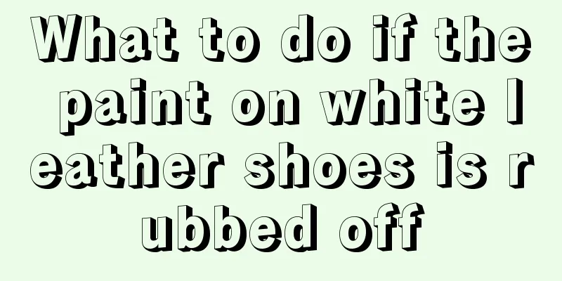 What to do if the paint on white leather shoes is rubbed off