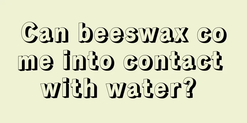 Can beeswax come into contact with water? 