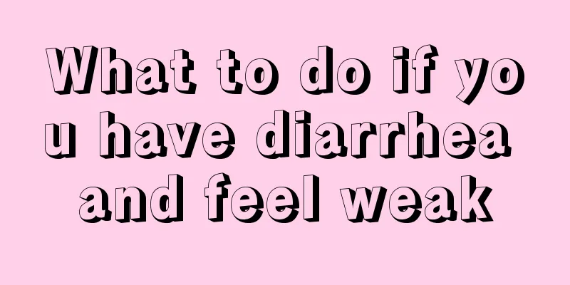 What to do if you have diarrhea and feel weak