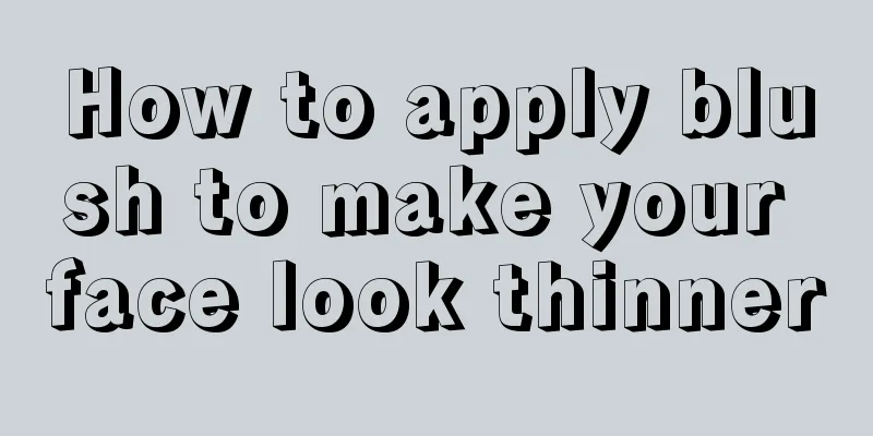 How to apply blush to make your face look thinner