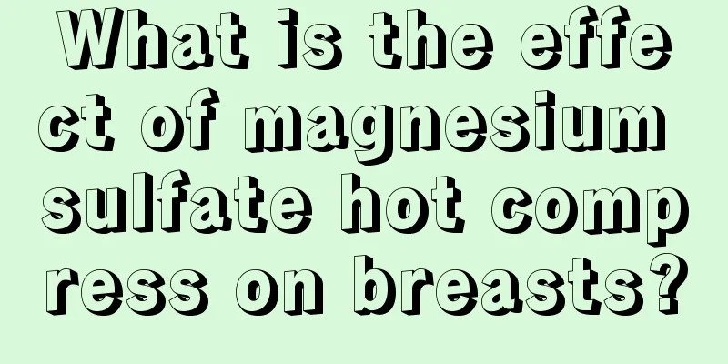 What is the effect of magnesium sulfate hot compress on breasts?