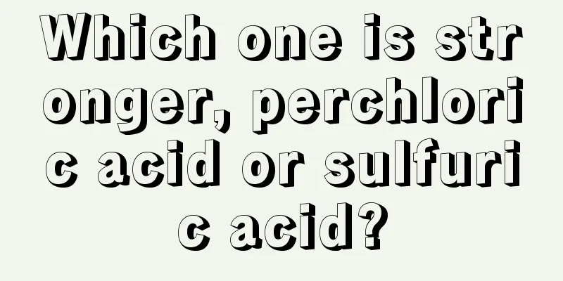 Which one is stronger, perchloric acid or sulfuric acid?