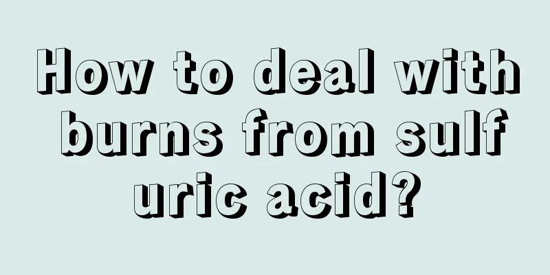 How to deal with burns from sulfuric acid?