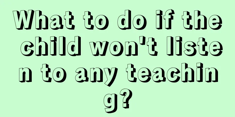 What to do if the child won't listen to any teaching?