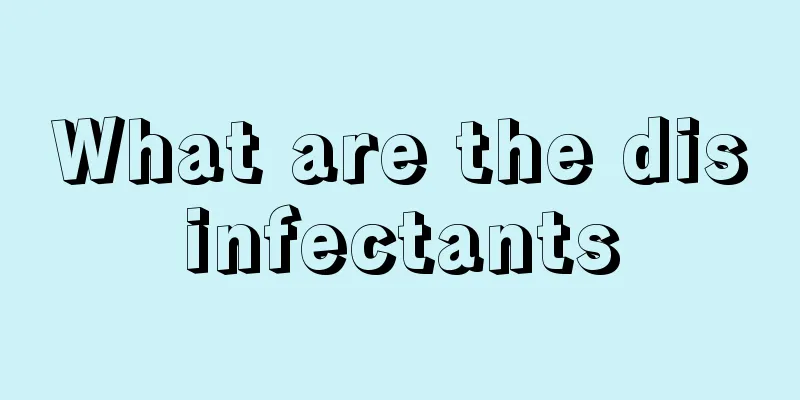 What are the disinfectants