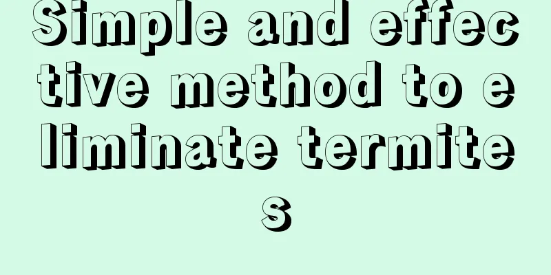 Simple and effective method to eliminate termites