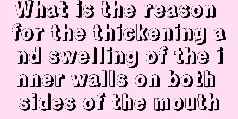 What is the reason for the thickening and swelling of the inner walls on both sides of the mouth