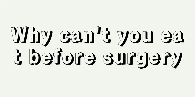Why can't you eat before surgery