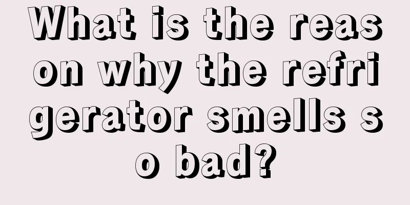 What is the reason why the refrigerator smells so bad?