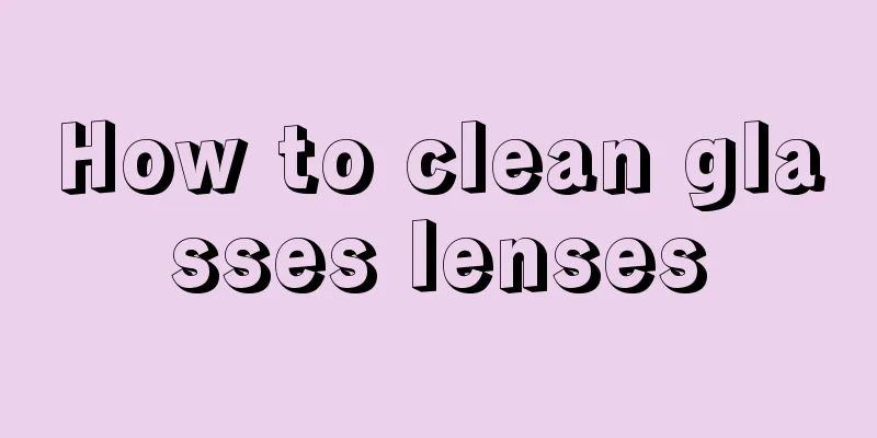 How to clean glasses lenses