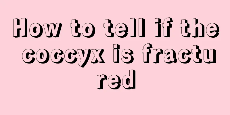 How to tell if the coccyx is fractured