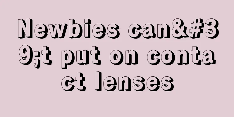 Newbies can't put on contact lenses