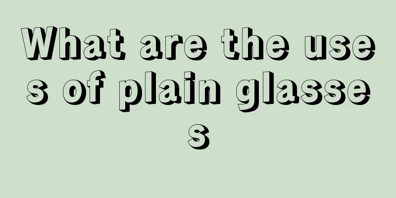 What are the uses of plain glasses