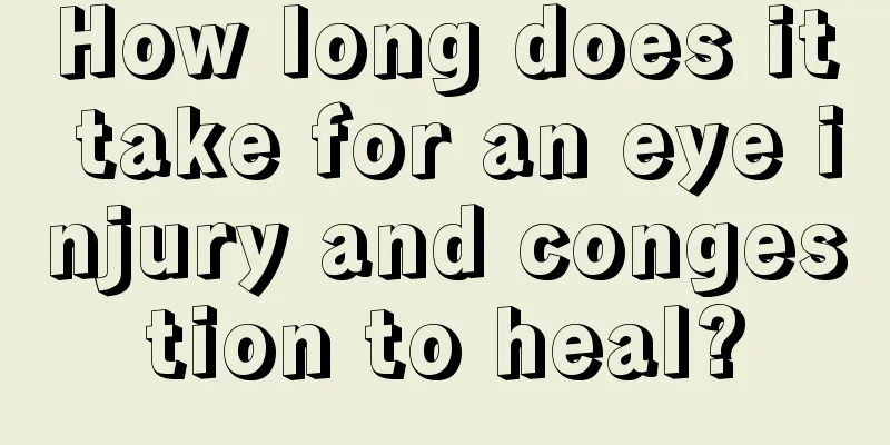 How long does it take for an eye injury and congestion to heal?