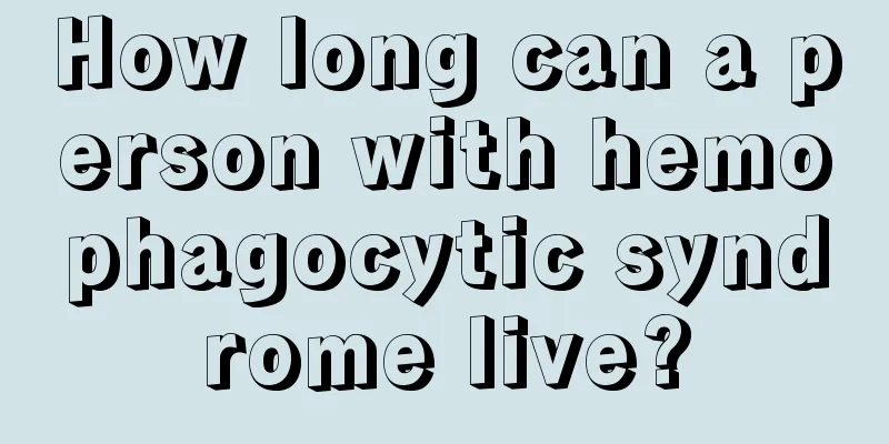 How long can a person with hemophagocytic syndrome live?