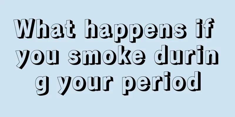 What happens if you smoke during your period