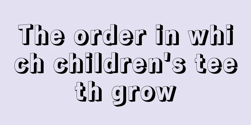 The order in which children's teeth grow