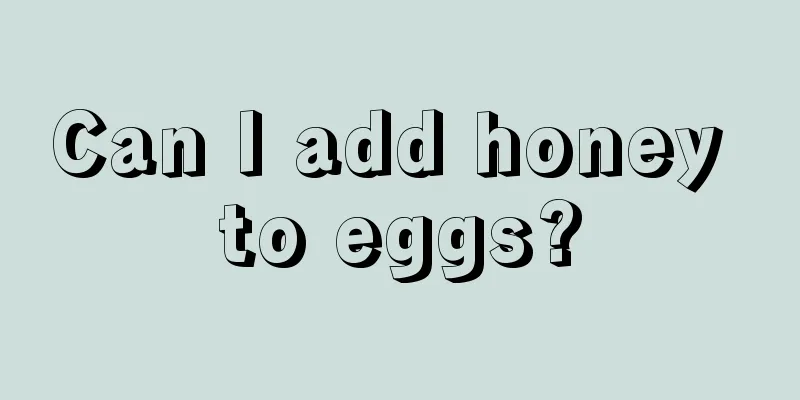 Can I add honey to eggs?