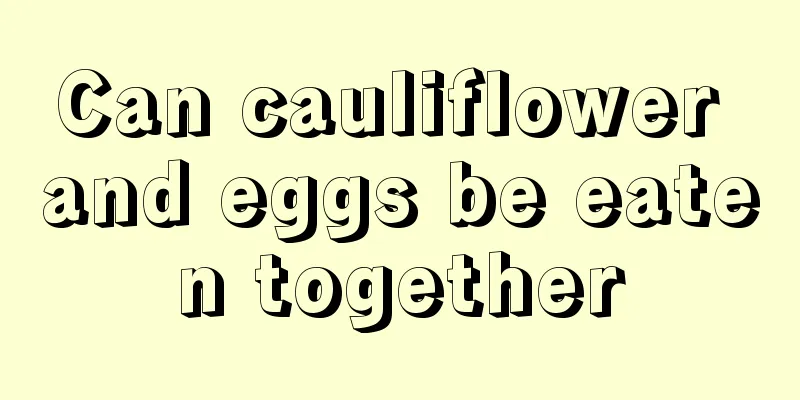 Can cauliflower and eggs be eaten together