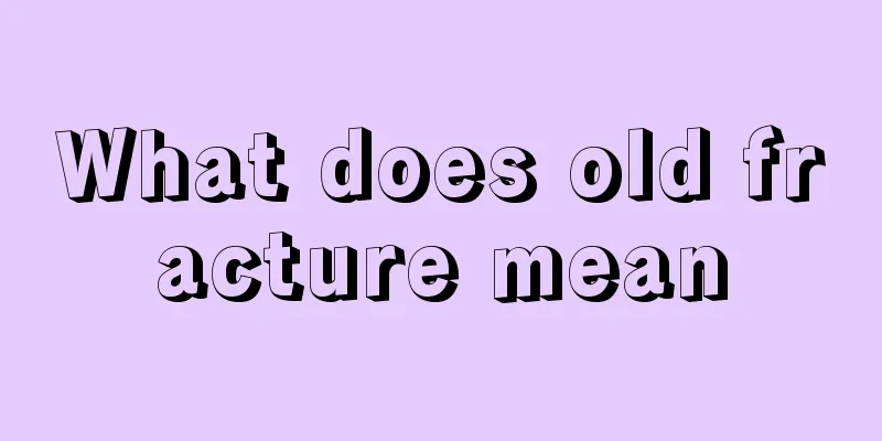 What does old fracture mean