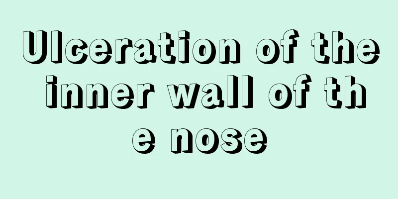 Ulceration of the inner wall of the nose