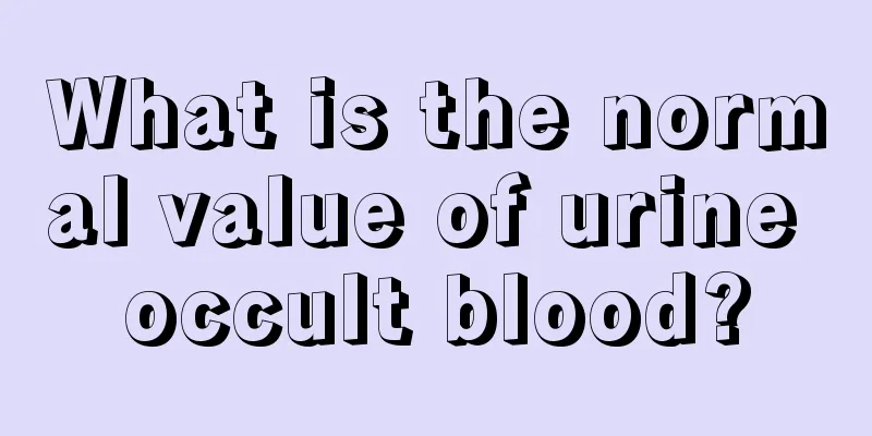 What is the normal value of urine occult blood?
