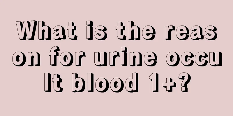 What is the reason for urine occult blood 1+?