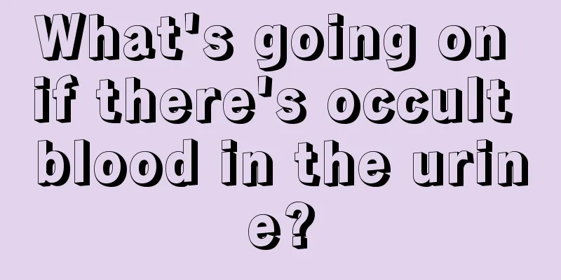 What's going on if there's occult blood in the urine?