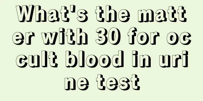 What's the matter with 30 for occult blood in urine test
