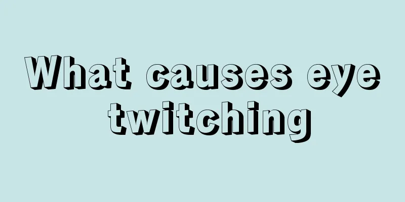 What causes eye twitching